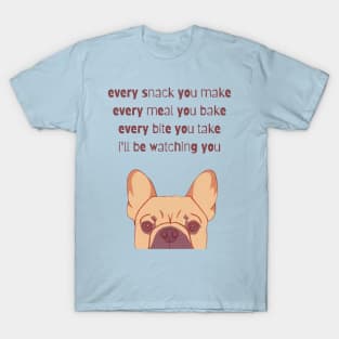 Every Snack You Make T-Shirt